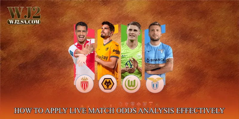 How to Apply Live Match Odds Analysis Effectively