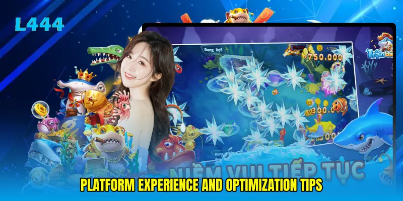 Platform experience and optimization tips
