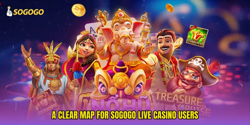 A clear map for SOGOGO live casino users